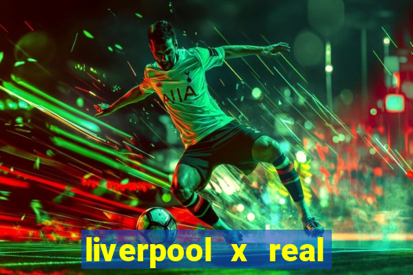 liverpool x real madrid ao vivo futemax